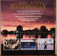 OAKLAND RHAPSODY: The Secret Soul of an American Downtown, Photographs by Richard Nagler, Introduction and Commentary by Ishmael Reed (North Atlantic Books, Berkeley, California, 1995) 